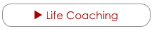 ► Life Coaching